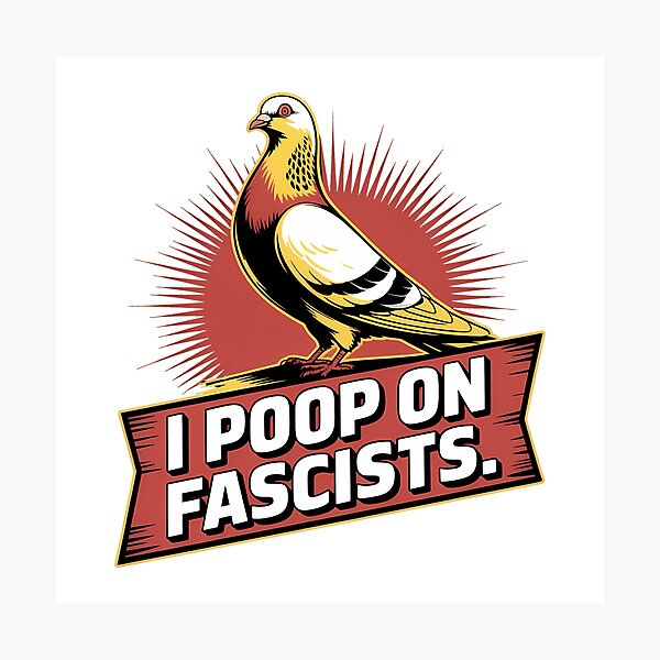 Item preview, I Poop On Fascists – Political Pigeon Statement Design designed and sold by LoFizzy.