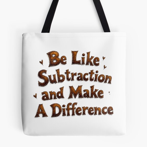 Item preview, Be Like Subtraction and Make A Difference Math Teacher - Funny Math Pun designed and sold by MaciejRudzinsky.