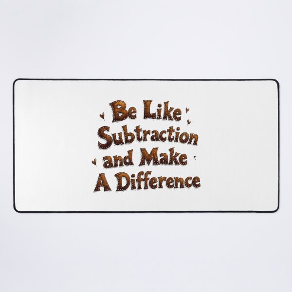 Item preview, Be Like Subtraction and Make A Difference Math Teacher - Funny Math Pun designed and sold by MaciejRudzinsky.