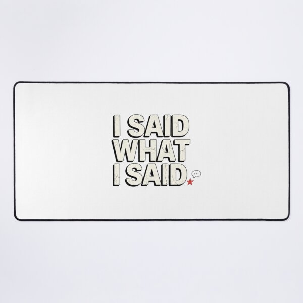 Item preview, I Said What I Said Bold Attitude Quote Design designed and sold by Slay29.