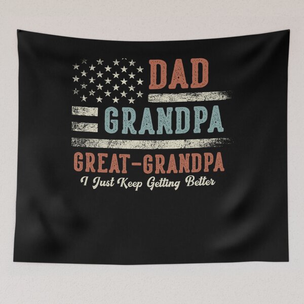 Item preview, Dad Grandpa Great Grandpa I Just Keep Getting Better designed and sold by JaredDeShop.