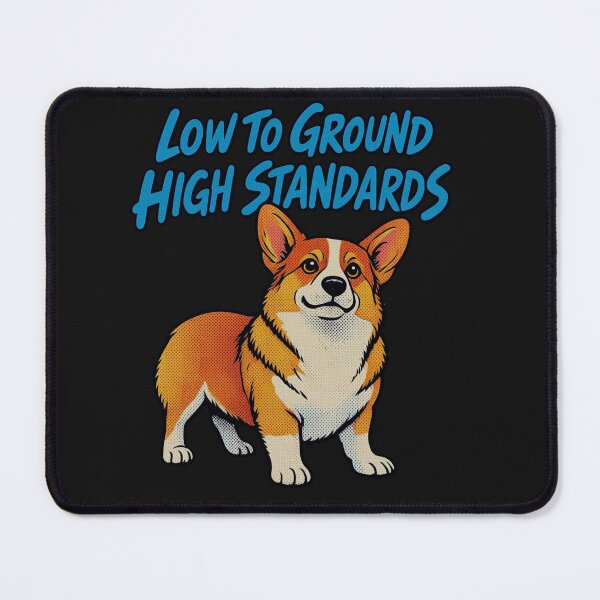 Item preview, Low To Ground High Standards Funny Corgi designed and sold by AdicretorDesign.