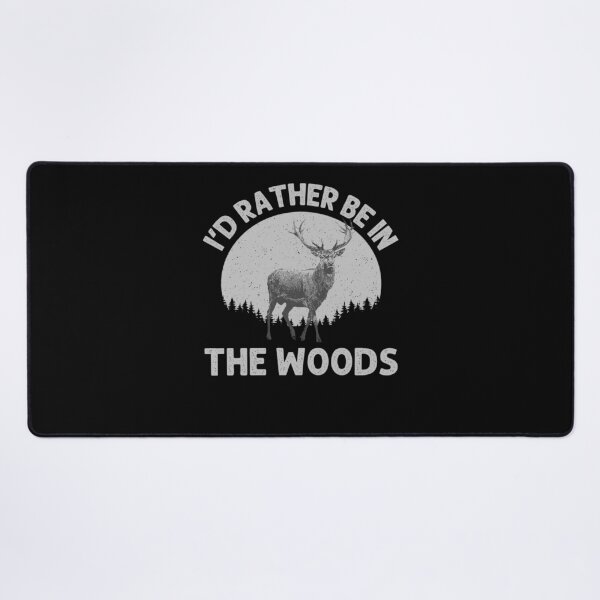 Item preview, I'd Rather Be In The Woods Deer Hunting designed and sold by JaredDeShop.