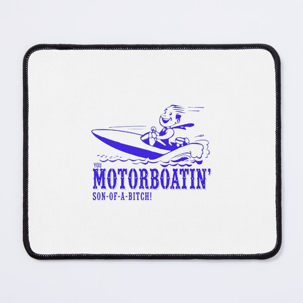 Item preview, You Motorboatin Son-Of-A-Bitch Funny Boater Art designed and sold by OlafZemlak.
