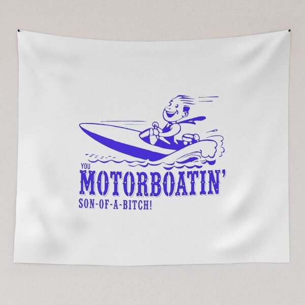 Item preview, You Motorboatin Son-Of-A-Bitch Funny Boater Art designed and sold by OlafZemlak.