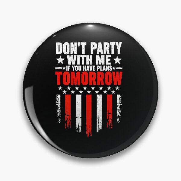 Item preview, Don't Party with Me If You Have Plans Tomorrow designed and sold by NaomiTankersly.