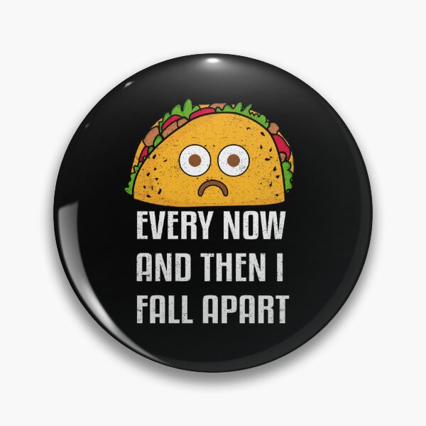 Item preview, Every Now And Then I Fall Apart Funny Taco Tuesday designed and sold by NaomiTankersly.