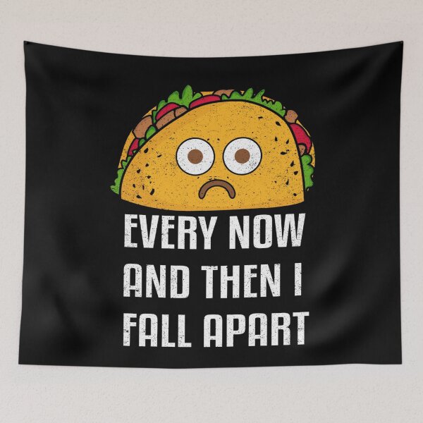 Item preview, Every Now And Then I Fall Apart Funny Taco Tuesday designed and sold by NaomiTankersly.