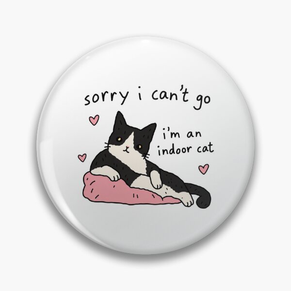 Item preview, Sorry I Can't Go Indoor Cat designed and sold by MonkiFlipp.