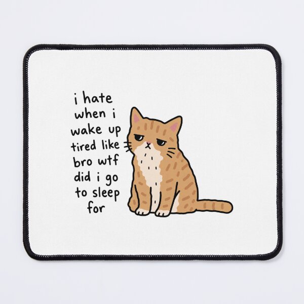 Item preview, I Hate When I Wake Up Tired designed and sold by MonkiFlipp.