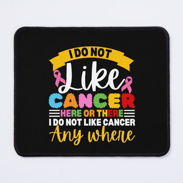 Item preview, I Do Not Like Cancer Here Or There Awareness designed and sold by TRTrendyHouse.