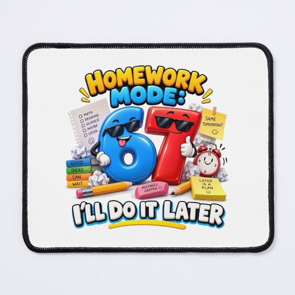 Item preview, Homework Mode 67 I’ll Do It Later designed and sold by RØNI AI.