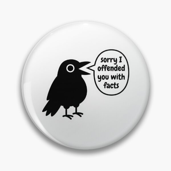 Item preview, Sorry I Offended You With Facts Crow Meme Sarcastic Raven Bird Logic Debate Humor designed and sold by raedattia.