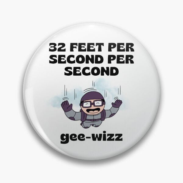 Item preview, 32 feet per second per second: Gee Wizz. designed and sold by MPC-Mince-Pies.