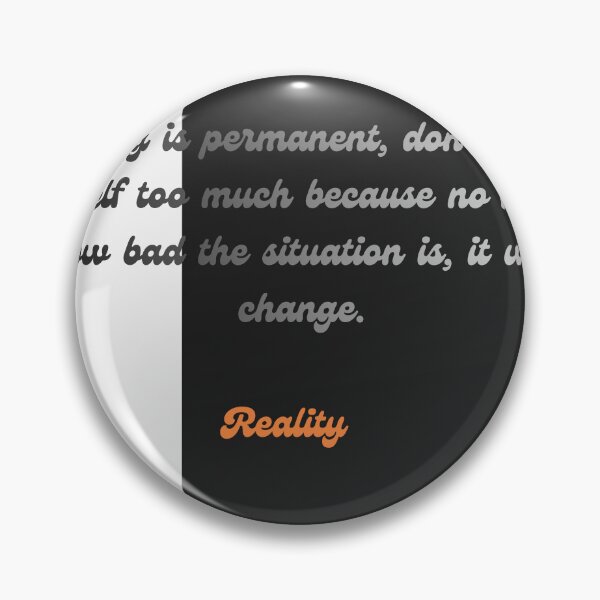 Item preview, Future Nothing Is Permanent Reality Quote designed and sold by Mr besho.