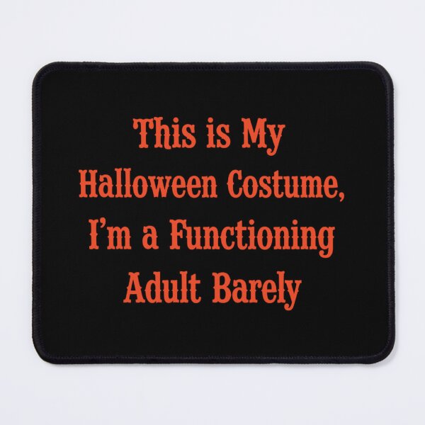 Item preview, This Is My Halloween Costume, I'm a Functioning Adult... Barely designed and sold by CloudyPress.