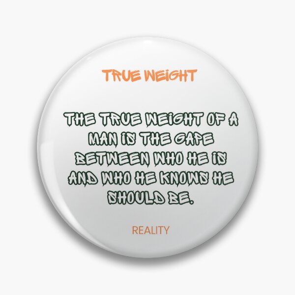 Item preview, True Weight Of A Man Reality Motivational Quote designed and sold by Mr besho.
