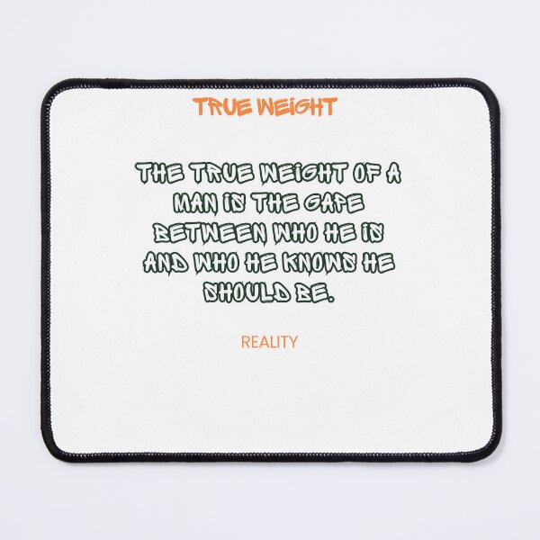 Item preview, True Weight Of A Man Reality Motivational Quote designed and sold by Mr besho.
