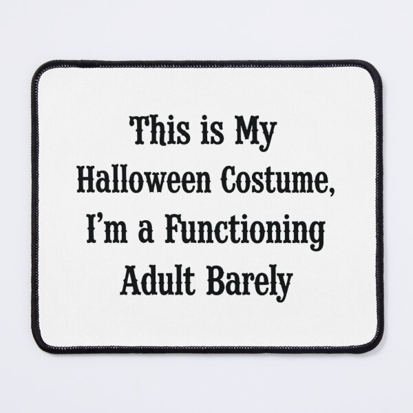 Item preview, This Is My Halloween Costume, I'm a Functioning Adult... Barely designed and sold by CloudyPress.