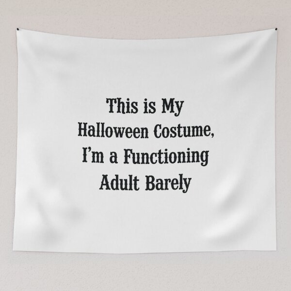 Item preview, This Is My Halloween Costume, I'm a Functioning Adult... Barely designed and sold by CloudyPress.