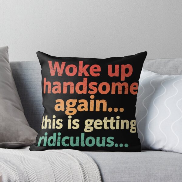 Item preview, Woke Up Handsome Again This Is Getting Ridiculous Funny Vintage designed and sold by CF_VintageDesign.