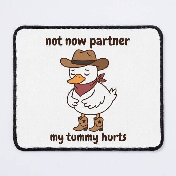 Item preview, Not Now Partner My Tummy Hurts Cowboy Duck Funny Western IBS Stomach Ache Meme designed and sold by raedattia.