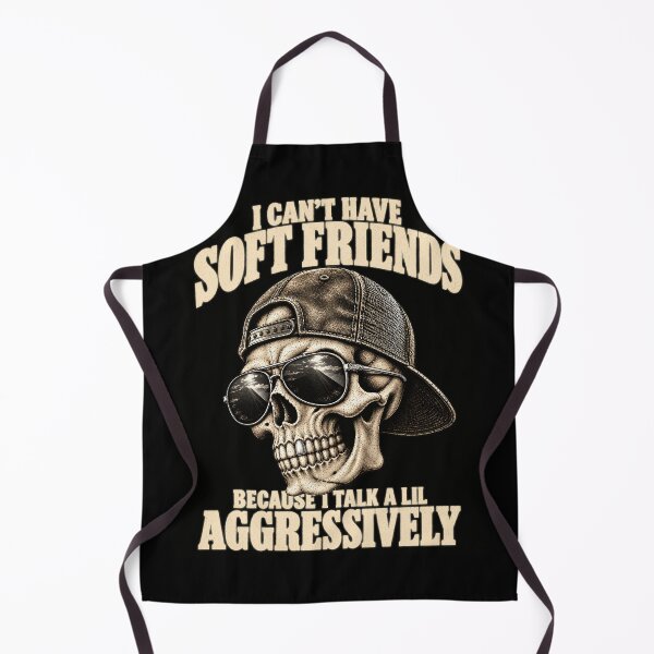 Item preview, I Can't Have Soft Friends Because I Talk A Lil Aggressively Skull designed and sold by VGAfanatic.