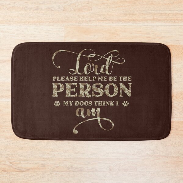 Item preview, Lord Help Me Be the Person My Dogs Think I Am designed and sold by JanuszJarowicz.