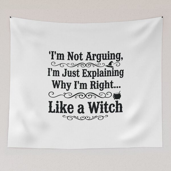 Item preview, I'm Not Arguing, I'm Just Explaining Why I'm Right... Like a Witch designed and sold by CloudyPress.
