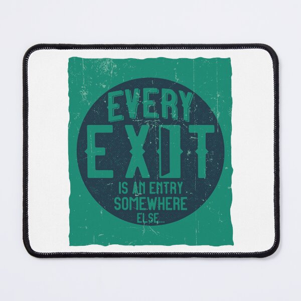 Item preview, ​Every Exit Is An Entry Somewhere Else Quote Design designed and sold by Minem39.