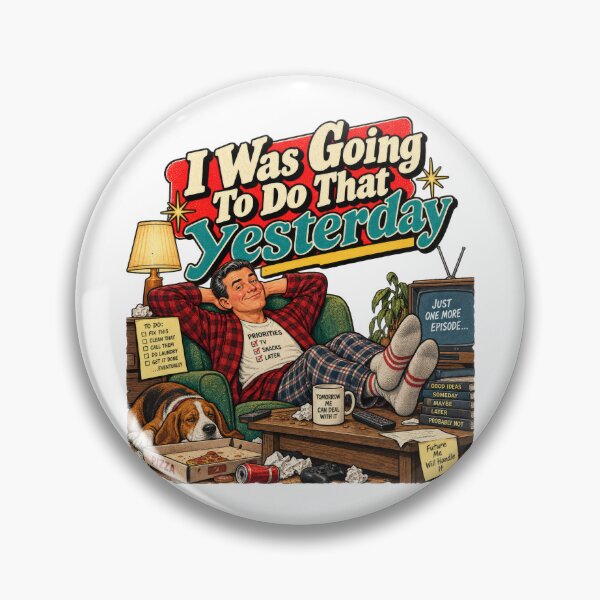 Item preview, I Was Going to Do That Yesterday – Retro Procrastination Humor designed and sold by DopeyRobot.