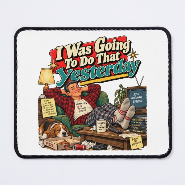 Item preview, I Was Going to Do That Yesterday – Retro Procrastination Humor designed and sold by DopeyRobot.