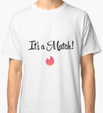 It's a match - Tinder Classic T-Shirt