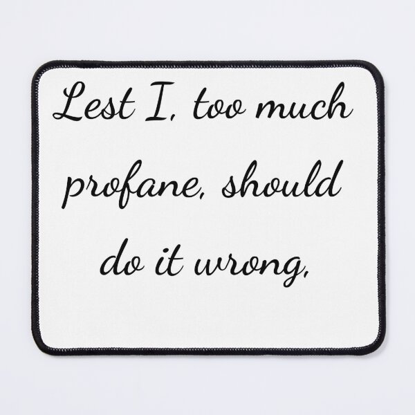 Item preview, “Lest I, too much profane, should do it wrong,” - handwriting black designed and sold by ariksworld.
