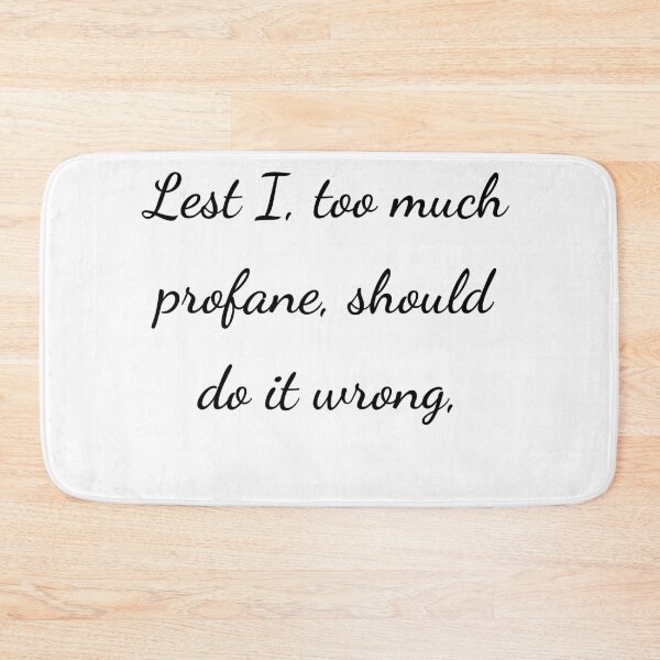 Item preview, “Lest I, too much profane, should do it wrong,” - handwriting black designed and sold by ariksworld.