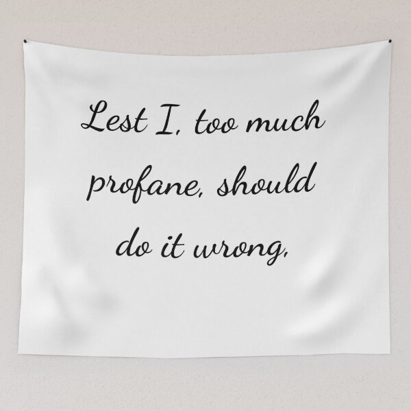Item preview, “Lest I, too much profane, should do it wrong,” - handwriting black designed and sold by ariksworld.
