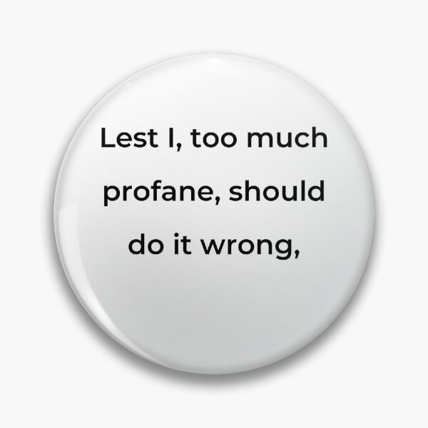 Item preview, “Lest I, too much profane, should do it wrong,” - print black designed and sold by ariksworld.