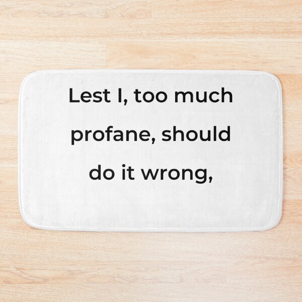 Item preview, “Lest I, too much profane, should do it wrong,” - print black designed and sold by ariksworld.