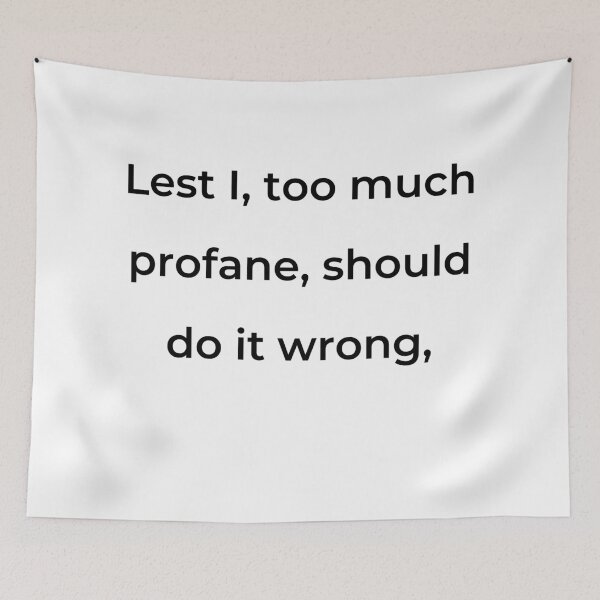 Item preview, “Lest I, too much profane, should do it wrong,” - print black designed and sold by ariksworld.
