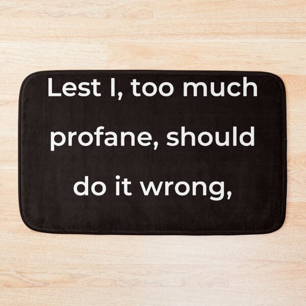 Item preview, “Lest I, too much profane, should do it wrong,” - print white designed and sold by ariksworld.