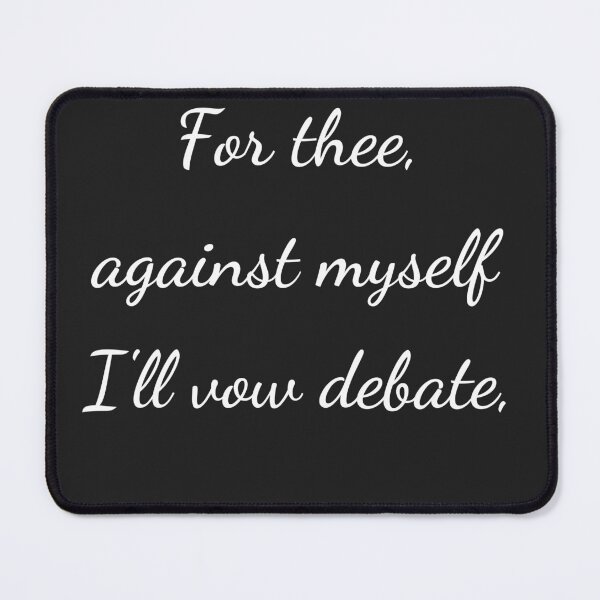 Item preview, “For thee, against myself I’ll vow debate,” - handwriting white designed and sold by ariksworld.