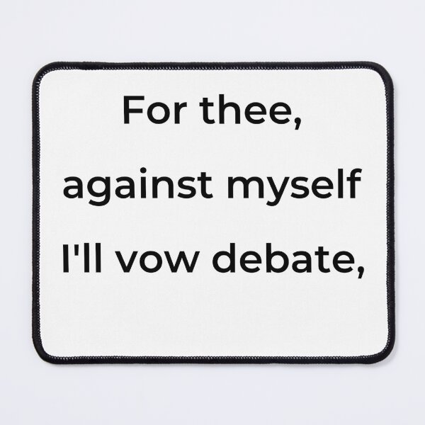 Item preview, “For thee, against myself I’ll vow debate,” - print black designed and sold by ariksworld.