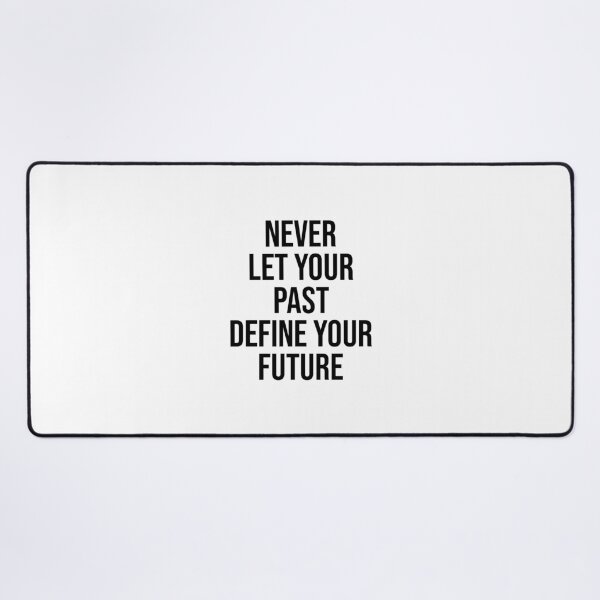 Item preview, Never Let Your Past Define Your Future designed and sold by PublicArtDesign.