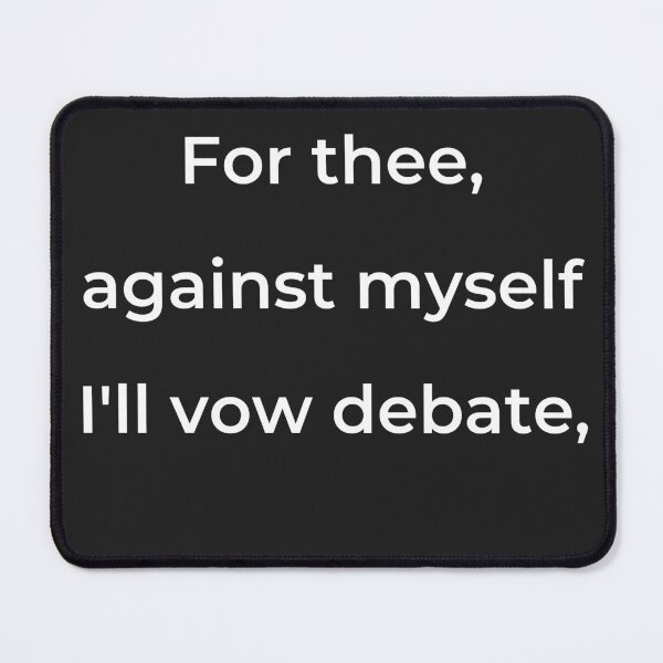 Item preview, “For thee, against myself I’ll vow debate,” - print white designed and sold by ariksworld.