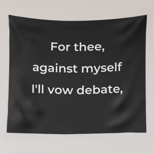 Item preview, “For thee, against myself I’ll vow debate,” - print white designed and sold by ariksworld.