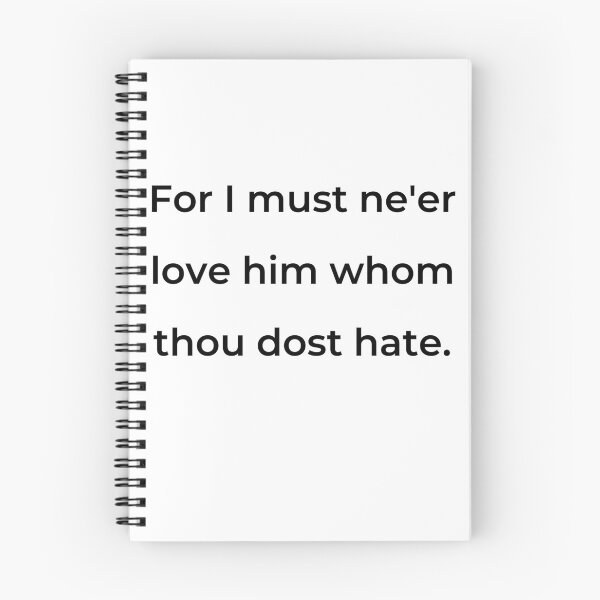 Item preview, “For I must ne’er love him whom thou dost hate.” - print black designed and sold by ariksworld.