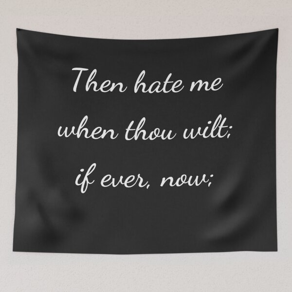 Item preview, “Then hate me when thou wilt; if ever, now;” - handwriting white designed and sold by ariksworld.