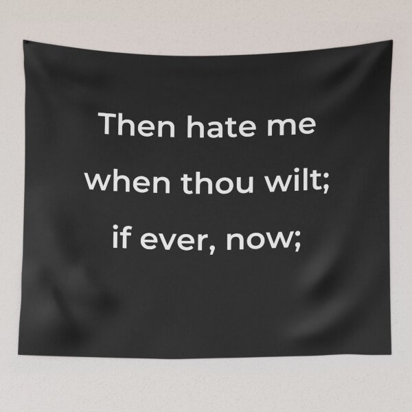 Item preview, “Then hate me when thou wilt; if ever, now;” - print white designed and sold by ariksworld.