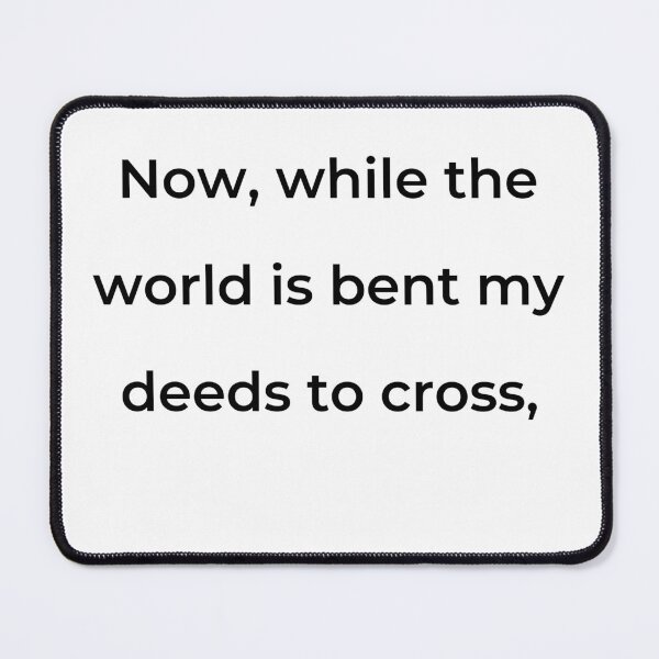 Item preview, “Now, while the world is bent my deeds to cross,” - print black designed and sold by ariksworld.