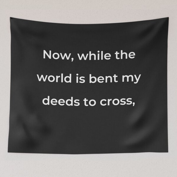Item preview, “Now, while the world is bent my deeds to cross,” - print white designed and sold by ariksworld.